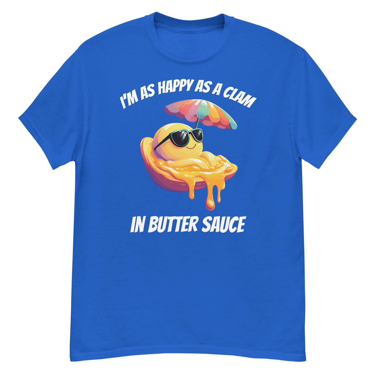 Clam Shell T-Shirt: I'm as Happy as a Clam in Butter Sauce