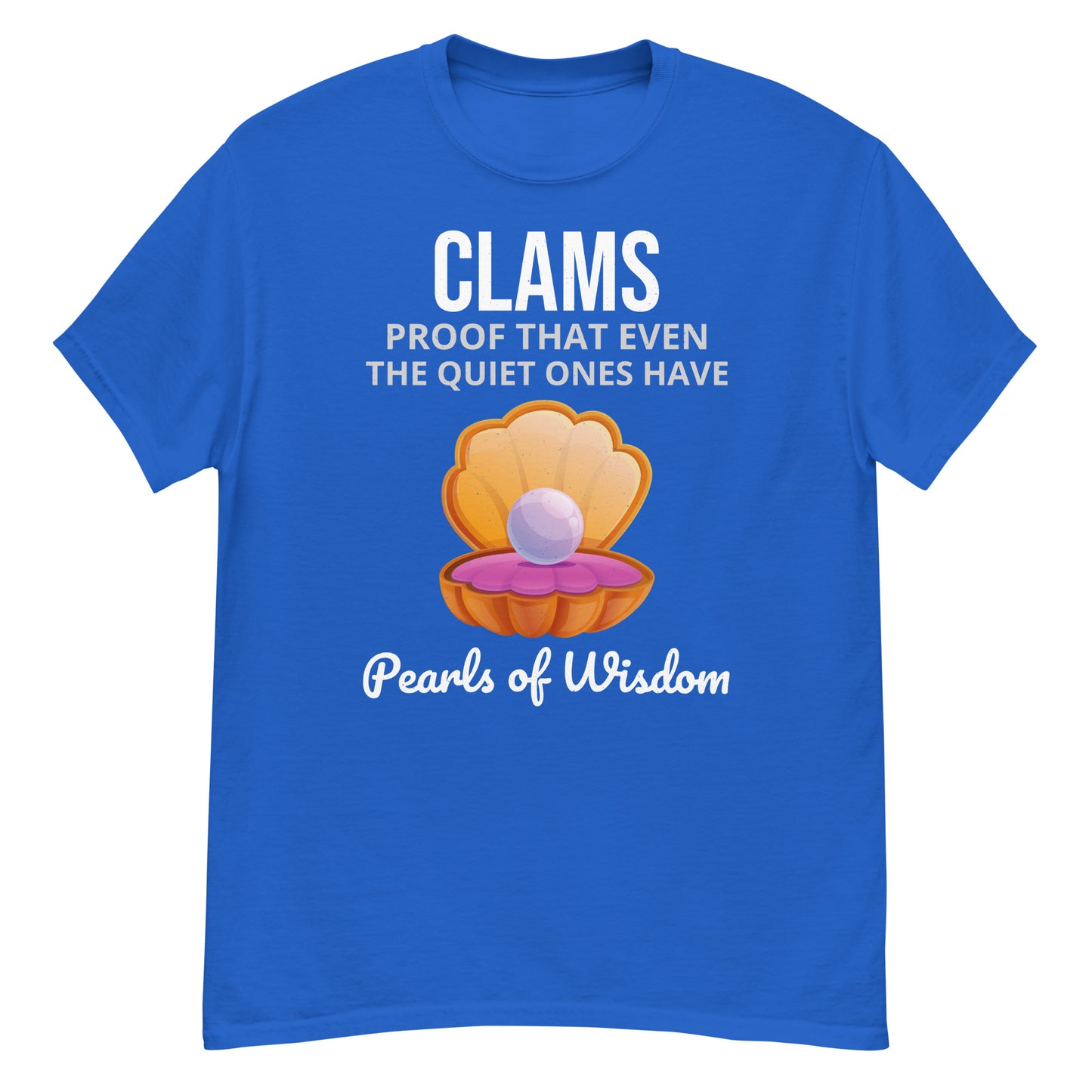 Clam Shell T-Shirt: Clams Have Pearls of Wisdom