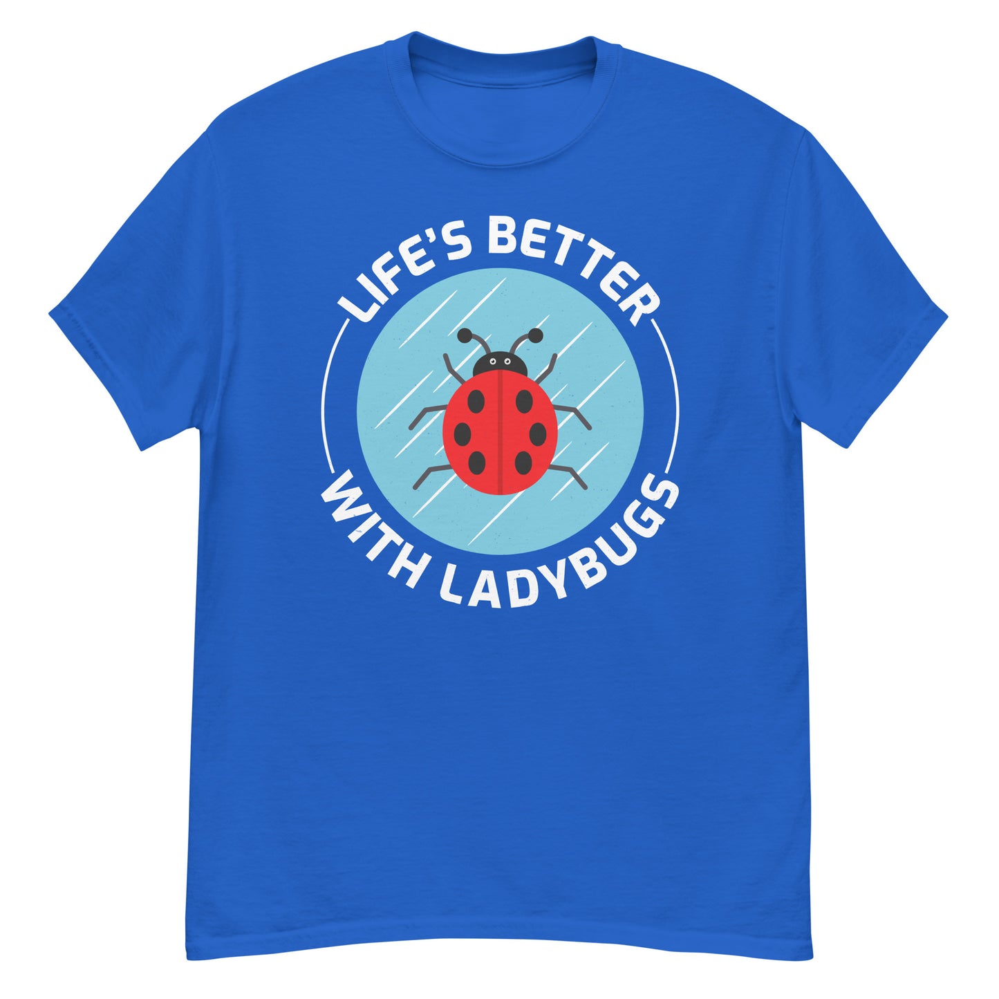 Life's Better with Ladybugs T-Shirt for Nature & Bug Lovers