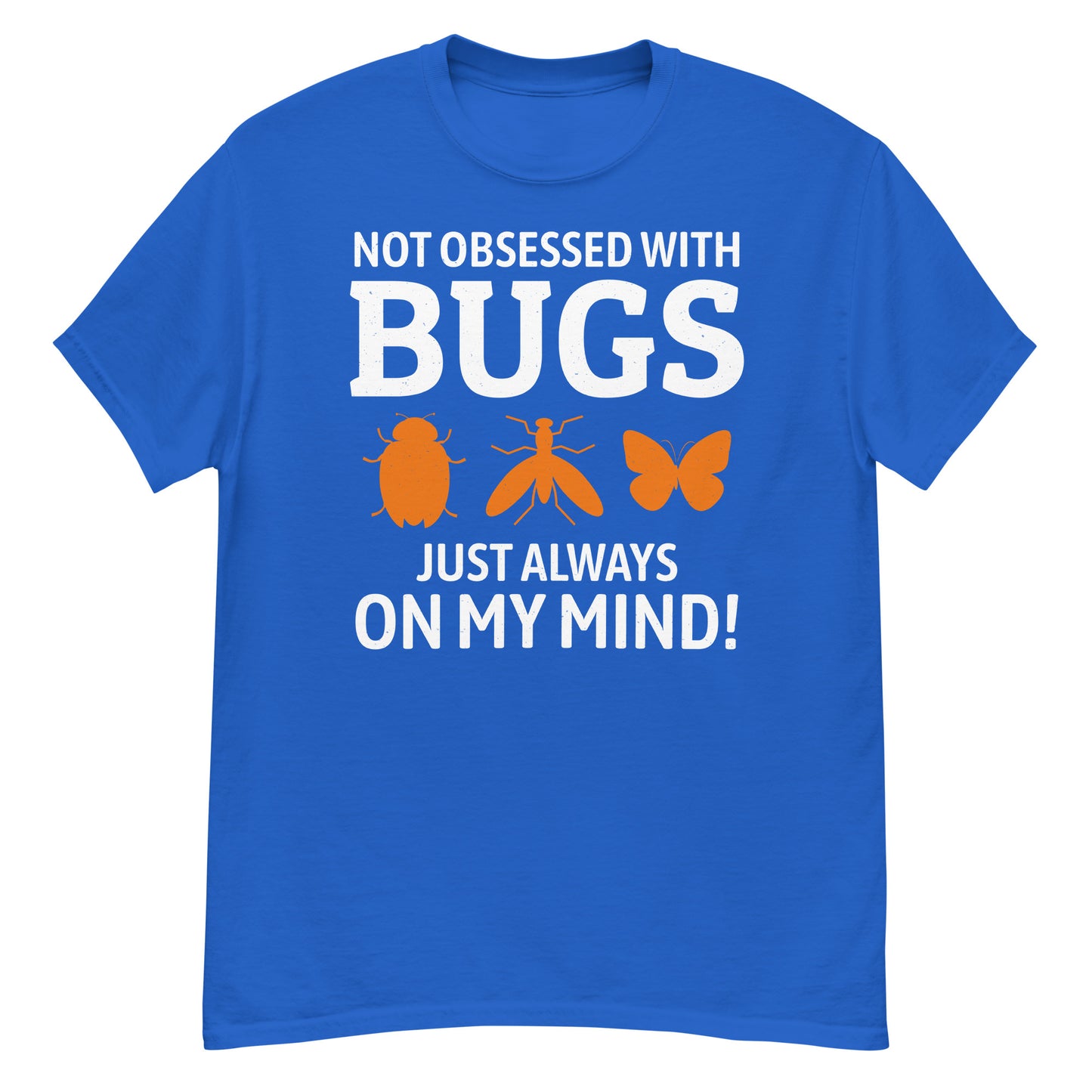 Not Obsessed with Bugs, Just Always on My Mind! Insect Collector T-Shirt