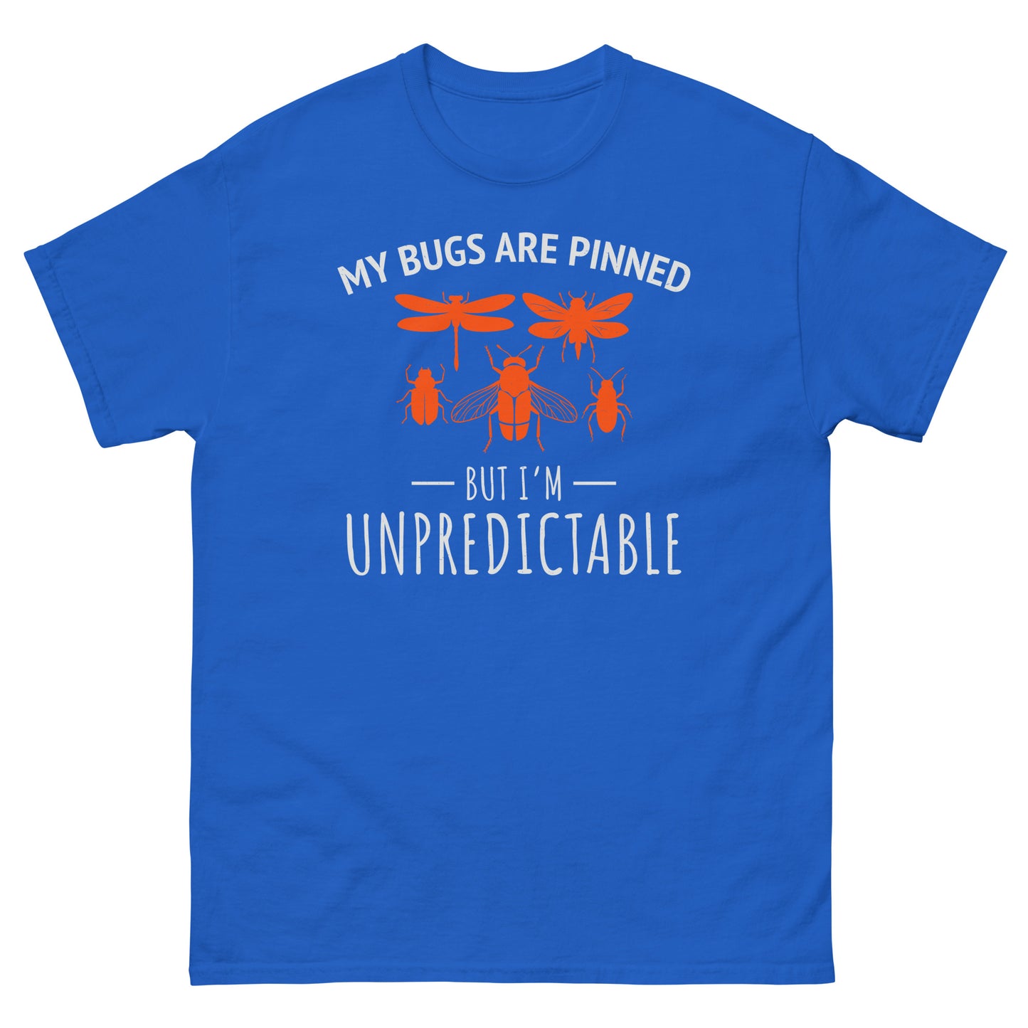 My Bugs Are Pinned But I'm Unpredictable Insect Collector T-Shirt