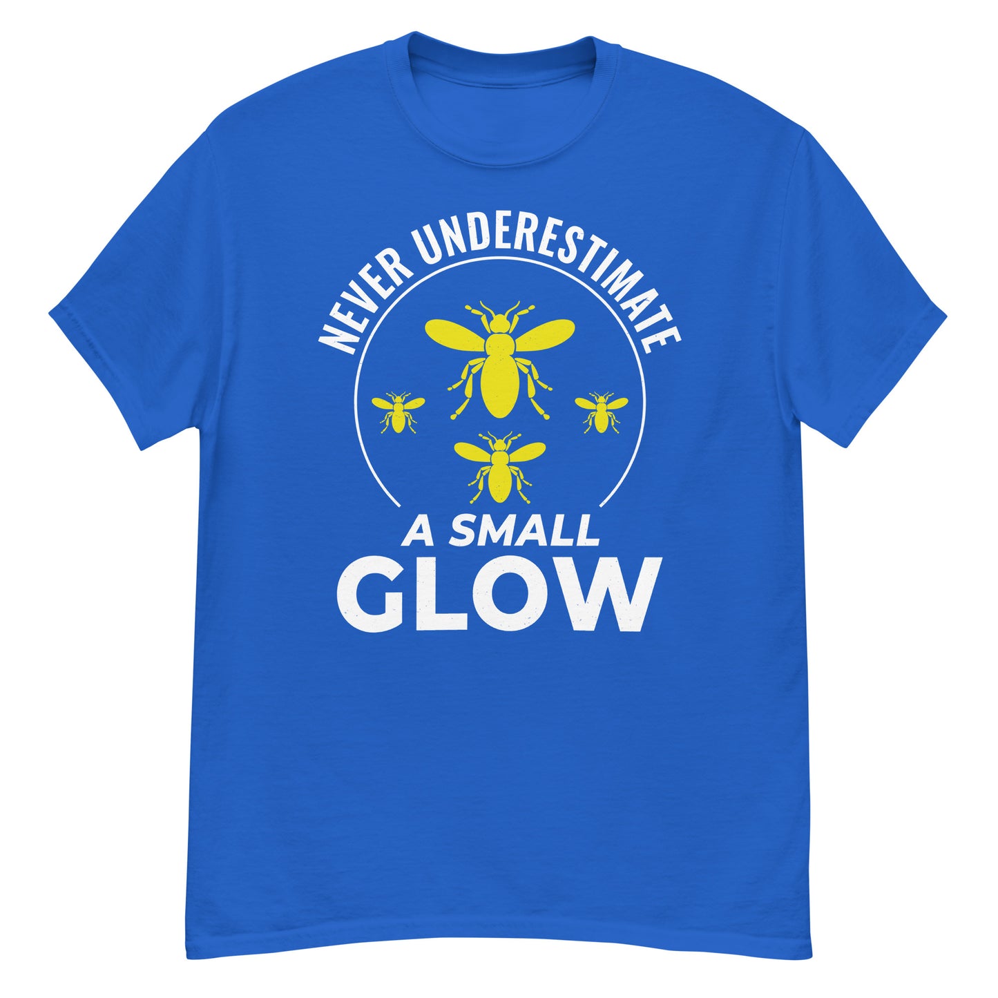 Never Underestimate a Small Glow Firefly Inspirational T-Shirt