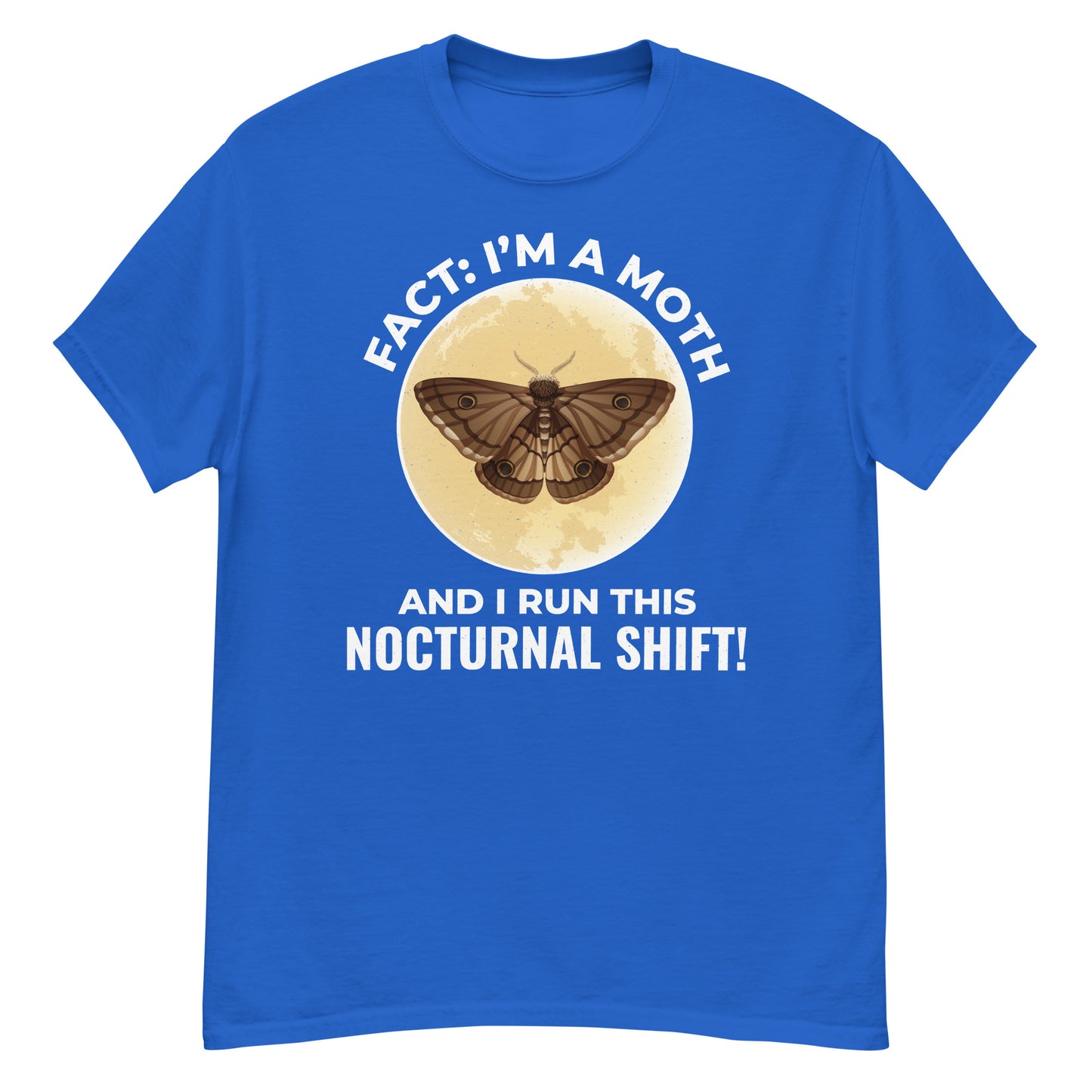 Moth T-Shirt: Fact – I Run This Nocturnal Shift