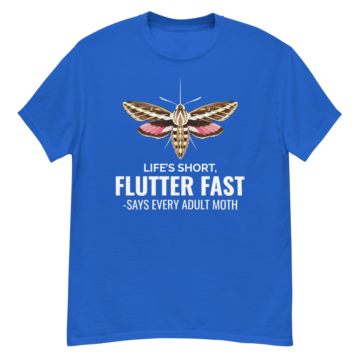 Moth T-Shirt: Life’s Short, Flutter Fast – Says Every Adult Moth