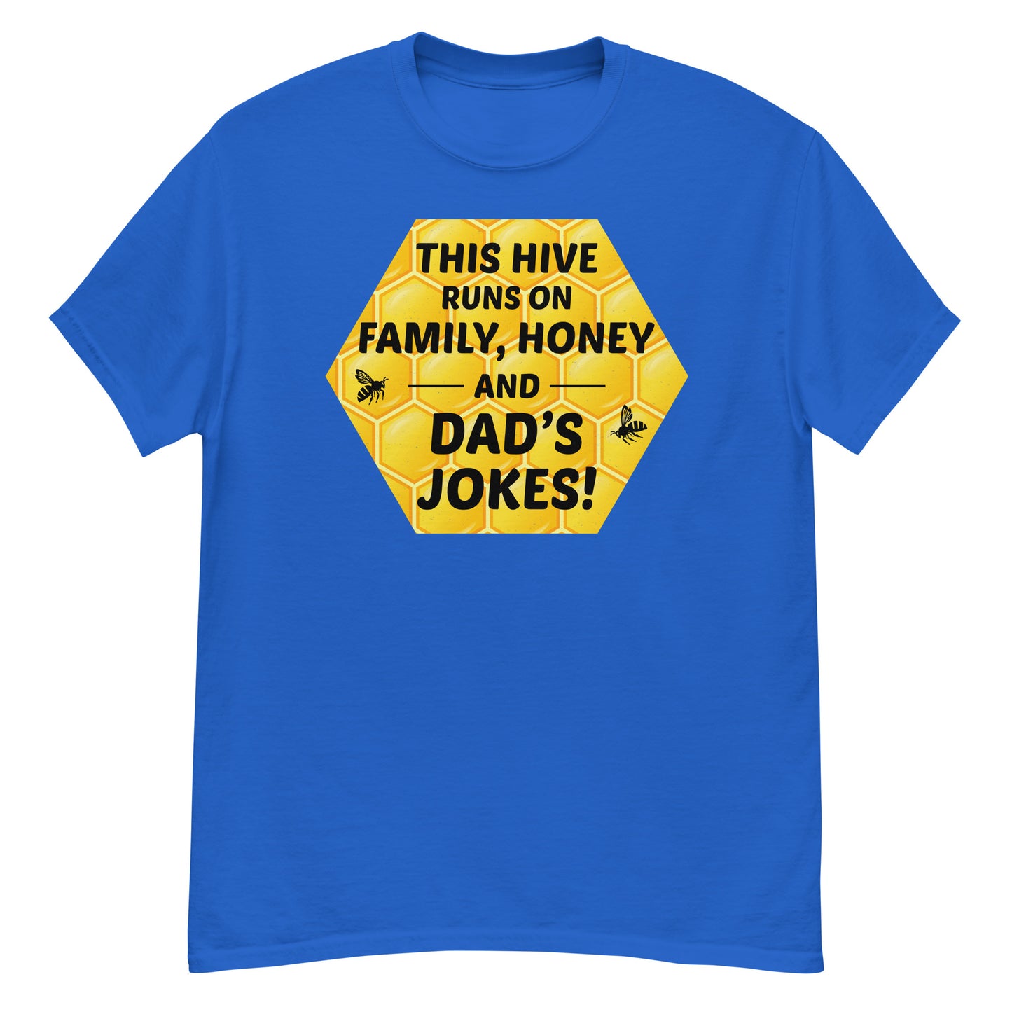 Honeybee T-Shirt: This Hive Runs on Family, Honey, and Dad's Jokes!