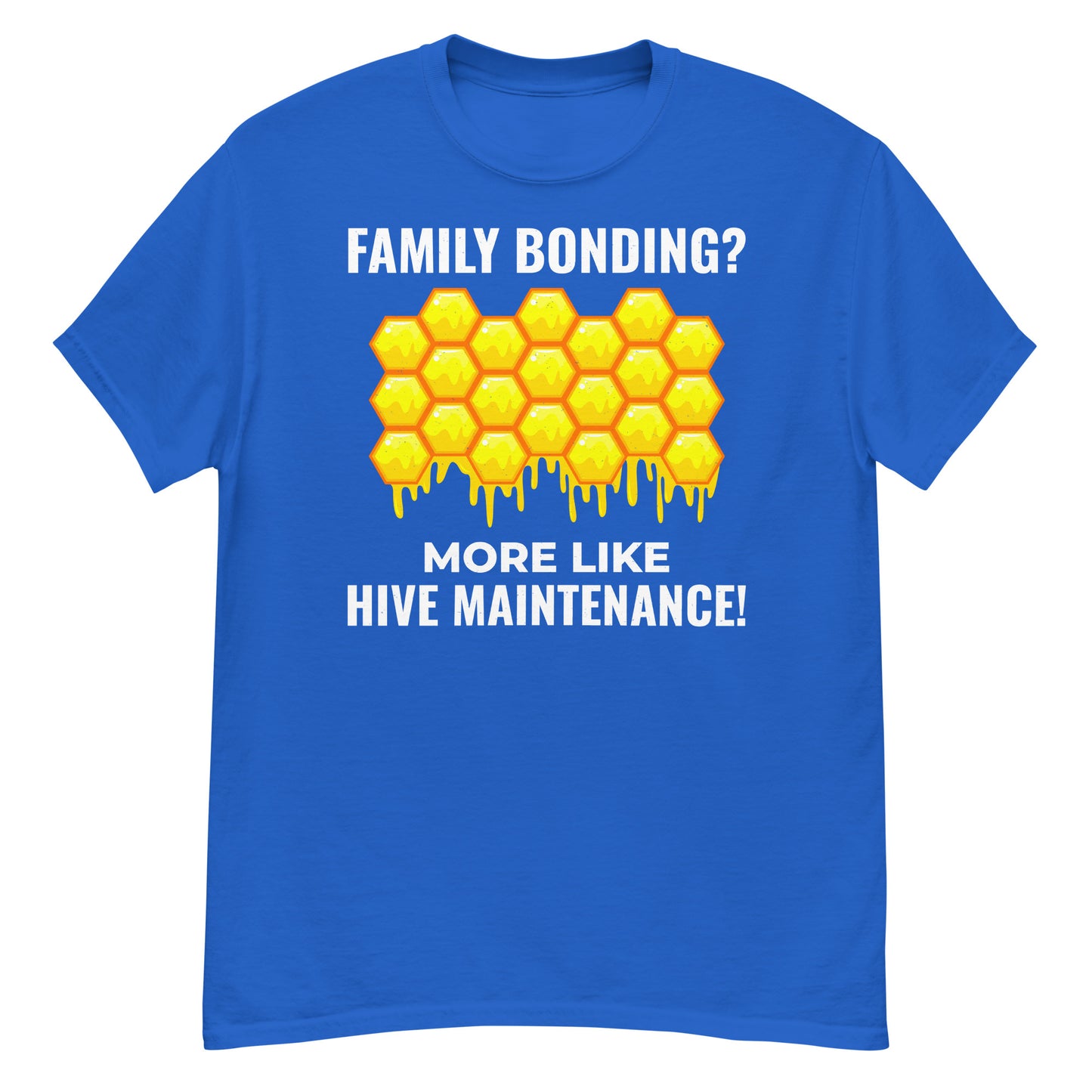 Honeybee Lover T-Shirt: Family Bonding? More Like Hive Maintenance!