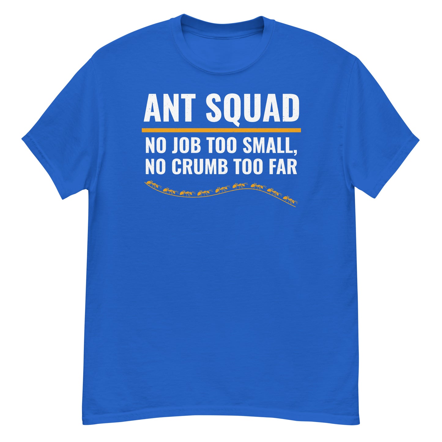 Ant Keeper T-Shirt: Ant Squad – No Job Too Small, No Crumb Too Far